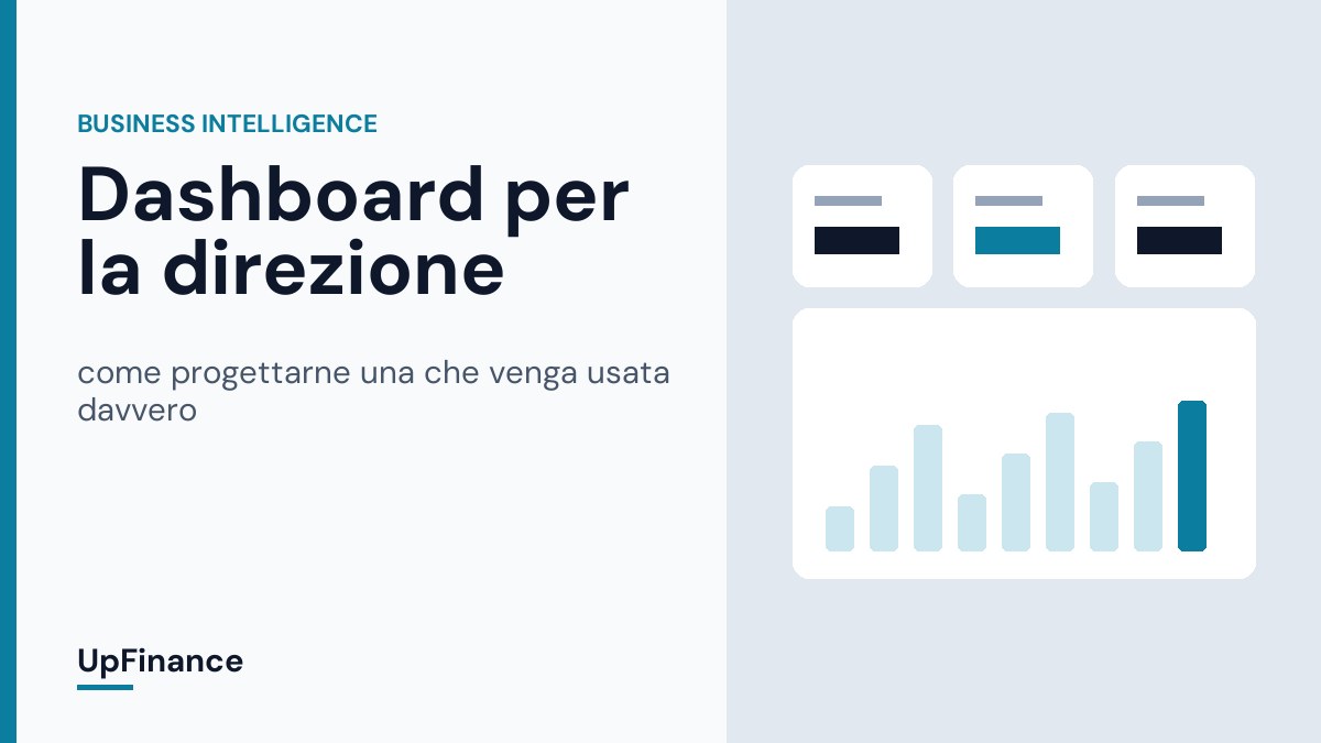 Dashboard per la direzione: come progettarne una che venga usata davvero
